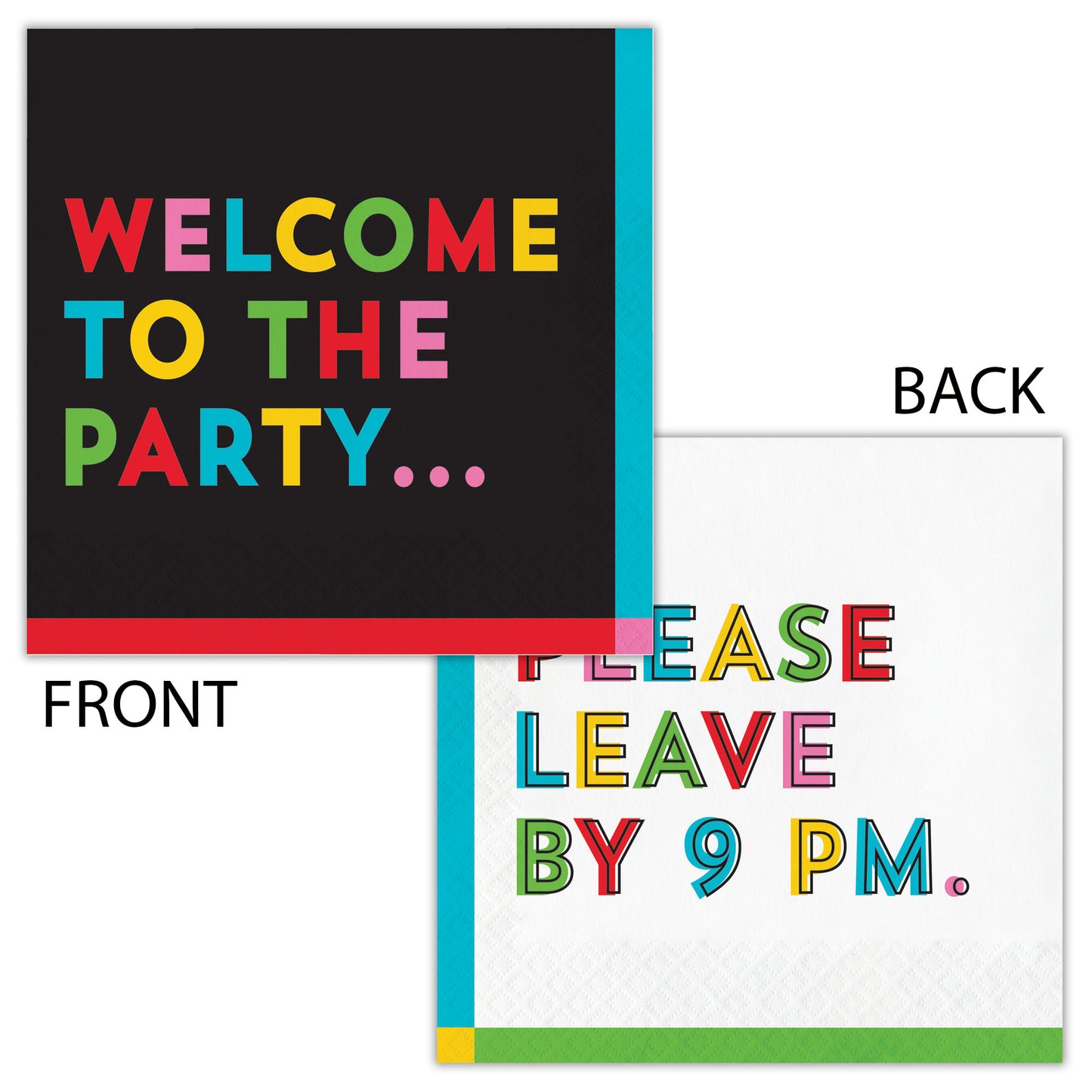 Two -sided party napkins with 'Welcome To The Party" on the front and "Please Leave By 9pm" on the back